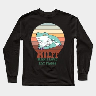 MILFF: Man I Love Fat Frogs Long Sleeve T-Shirt